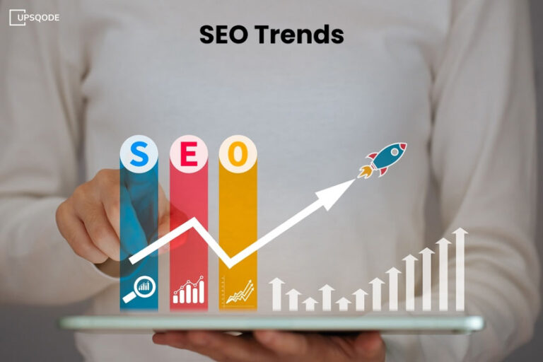 SEO Trends 2024 You Must Know to Drive More Traffic UPSQODE